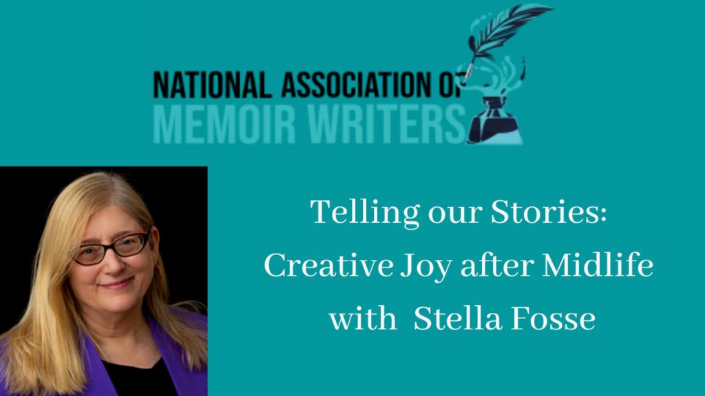 Video still from Stella Fosse's National Association of Memoir Writers member event, Telling our Stories: Creative Joy after Midlife