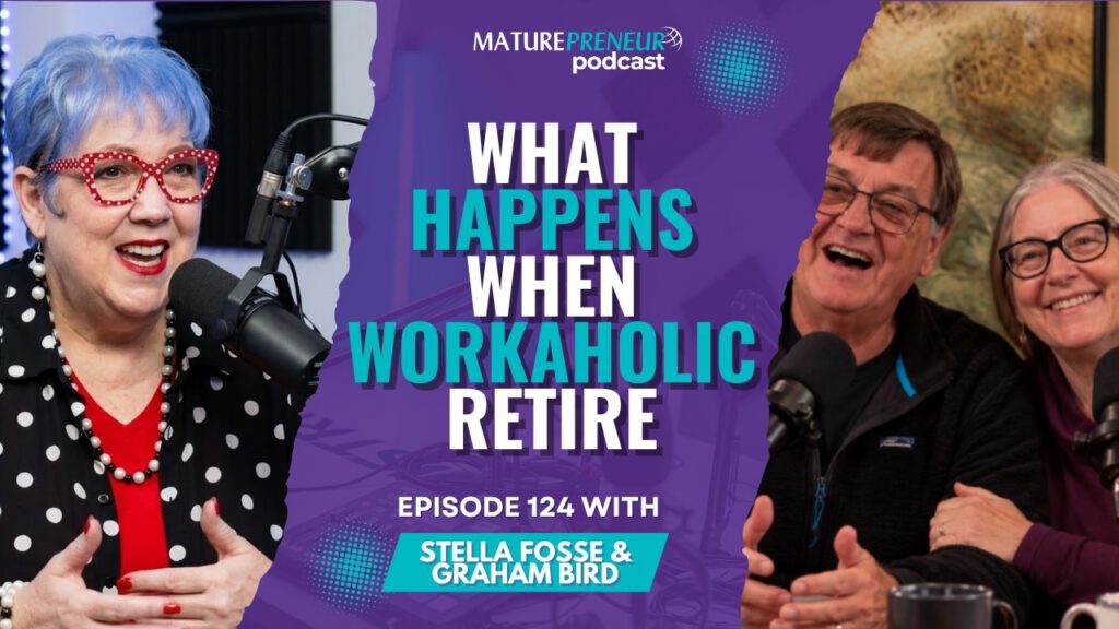 The Maturepreneur Podcast Episode 124 with Stella Fosse and Graham Bird